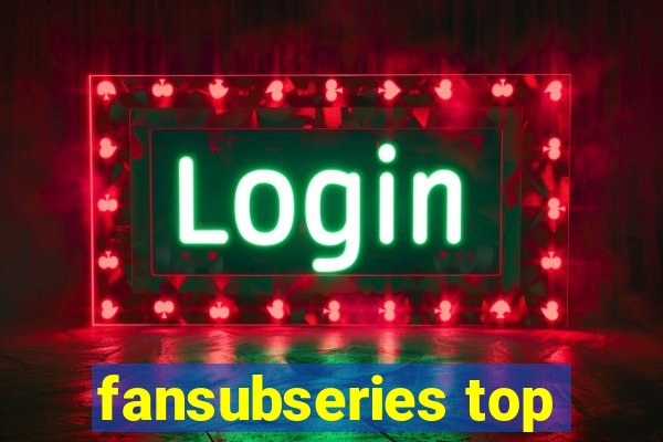 fansubseries top